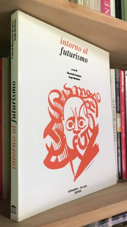 Intorno al futurismo Leonardo De Luca editori 1991 a cura di A. Borghese  e S. Illuminato