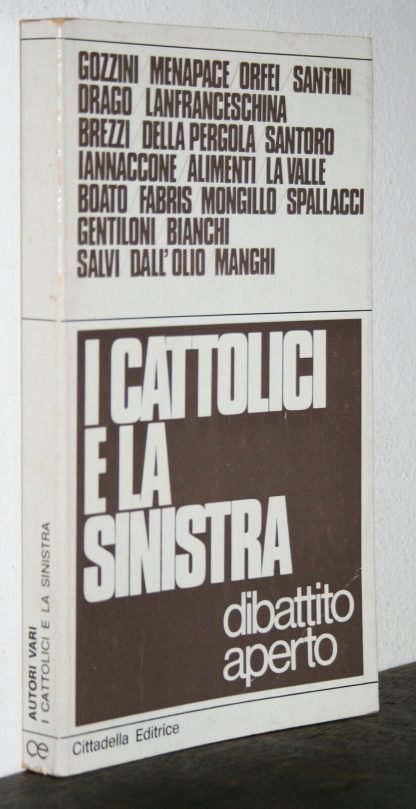 AA.VV. I cattolici e la sinistra dibattito aperto Cittadella Editrice 1977