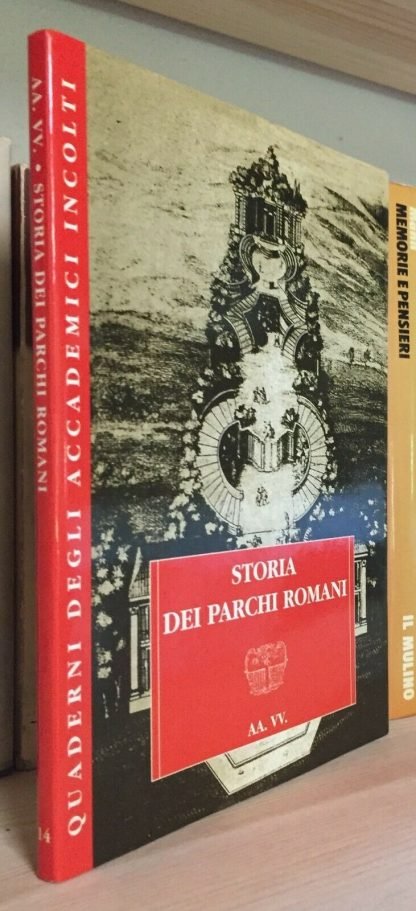 AA.VV. Storia dei parchi romani Quaderni degli Accademici Incolti dicembre 1996