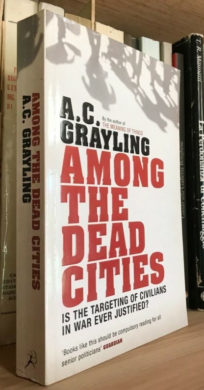 A. C. Grayling Among the Dead Cities Bloomsbury 2007