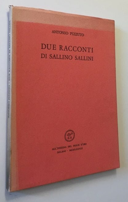 Antonio Pizzuto Due racconti di Sallino Sallini All'insegna del pesce d'oro 1978