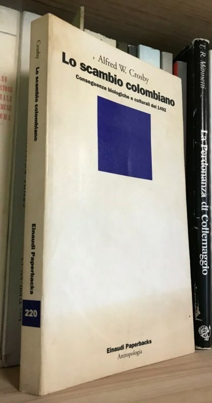 Alfred W. Crosby Lo scambio colombiano conseguenze biologiche e culturali Einaudi 1992