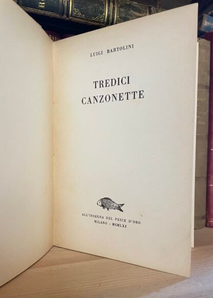 Luigi Bartolini 13 canzonette all'insegna del pesce d'oro 1961 dedica dell'A. - immagine 4