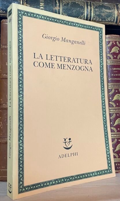 Giorgio Manganelli La letteratura come menzogna Adelphi Saggi 2004