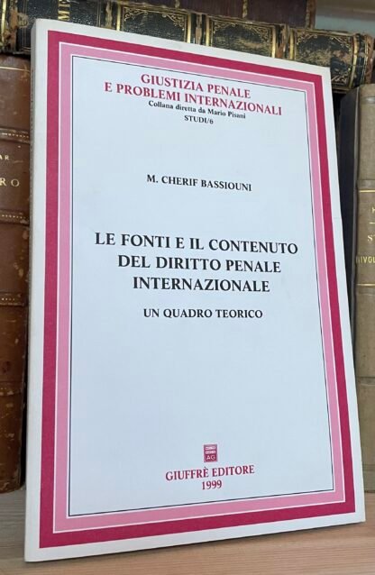 Cherif Bassiouni le fonti e il contenuto del diritto penale internazionale 1999