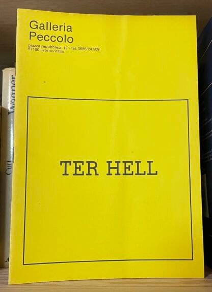 Ter Hell catalogo Galleria Peccolo testo di Elio Grazioli Livorno 1985