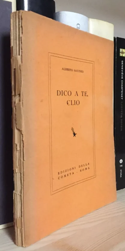 Alberto Savinio Dico a te, Clio Edizioni della Cometa 1940 prima edizione