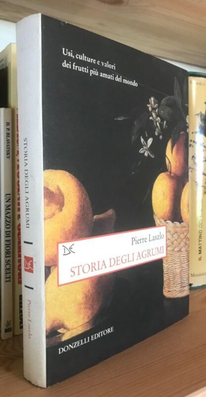 Pierre Laszlo Storia degli agrumi Donzelli editore 2006