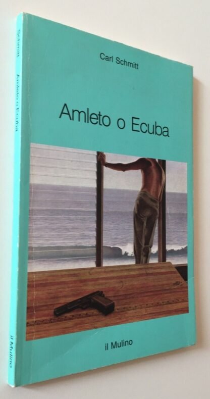 Carl Schmitt Amleto o Ecuba il Mulino 1996