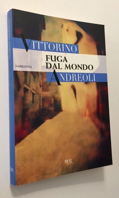 Vittorino Andreoli Fuga dal mondo Rizzoli BUR prima edizione 2009