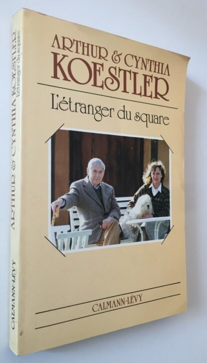 Arthur & Cynthia Koestler L'étranger du square Calmann Lévy 1984