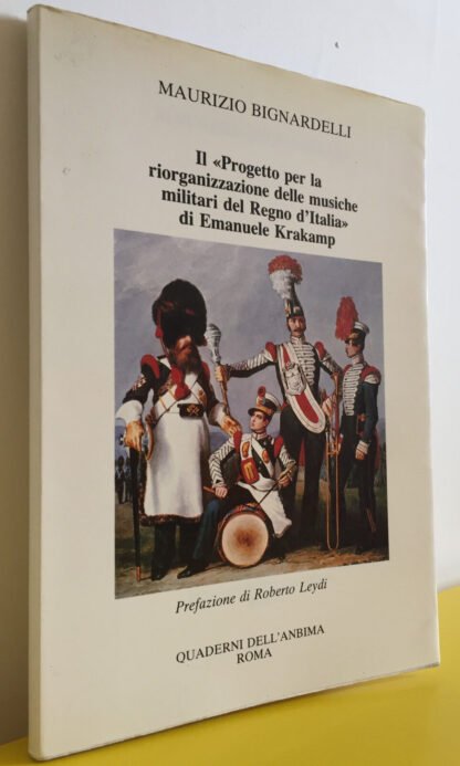 Bignardelli Il progetto per la riorganizzazione delle musiche militari del regno