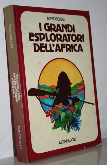 Boschesi I grandi esploratori dell'Africa Mondadori 1974