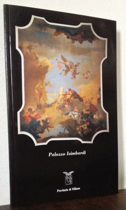 Breve guida alla visita di Palazzo Isimbardi Milano 1997