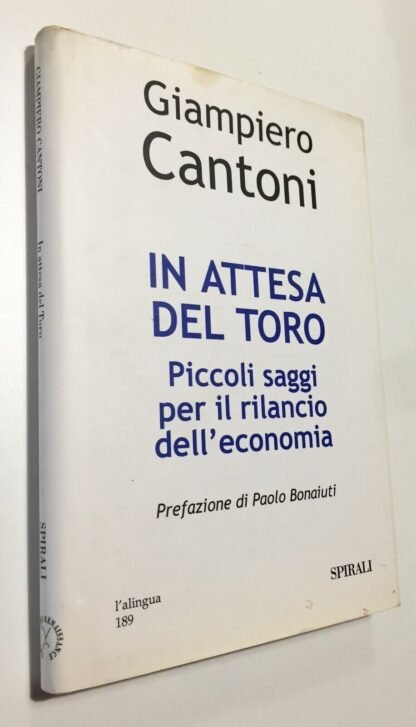 Giampiero Cantoni In attesa del toro saggi rilancio economia Spirali 2002