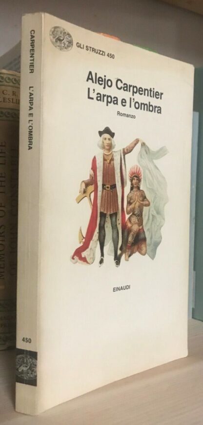 Alejo Carpentier L'arpa e l'ombra a cura di A. Morino Einaudi Gli struzzi 1993