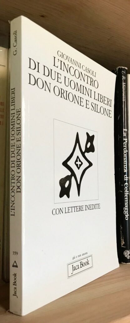 Casoli L'incontro di due uomini liberi Don Orione e Silone Jaca Book 2000