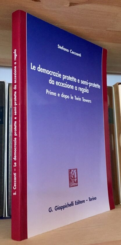 Ceccanti Le democrazie protette e semi-protette da eccezione a regola I ed 2004