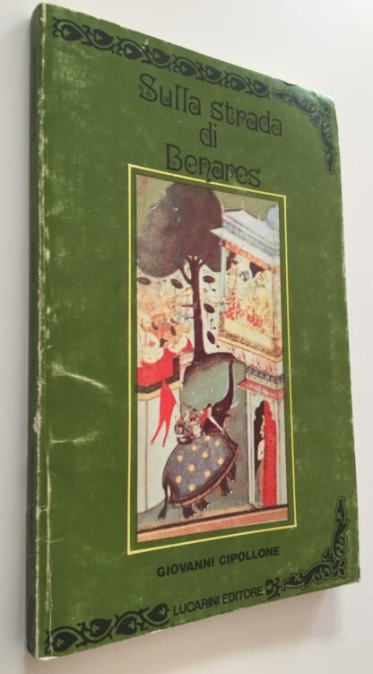 Giovanni Cipollone Sulla strada di Benares Lucarini Editore 1983 dedica Autore