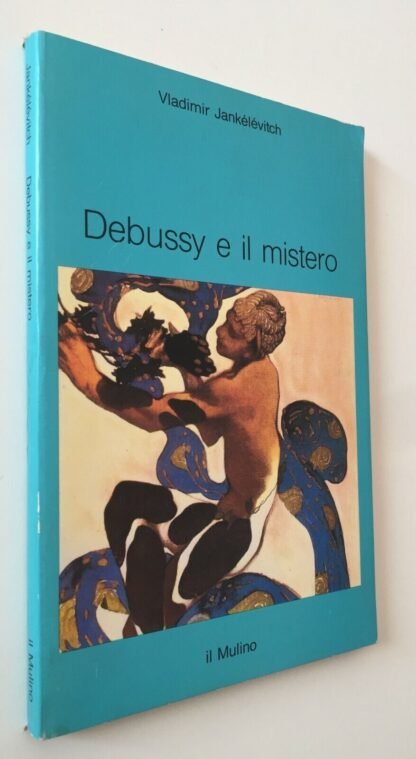 Vladimir Jankélévitch Debussy e il mistero Il Mulino prima ed. 1991