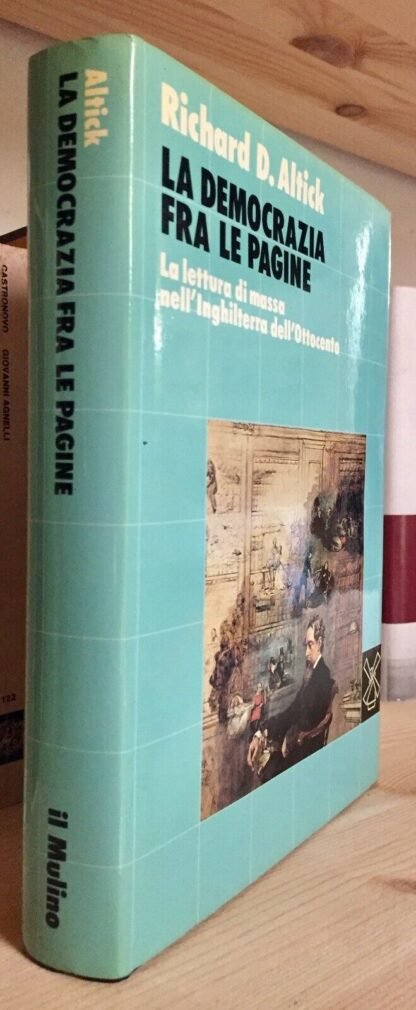 Richard D. Altick La democrazia fra le pagine Il Mulino 1990