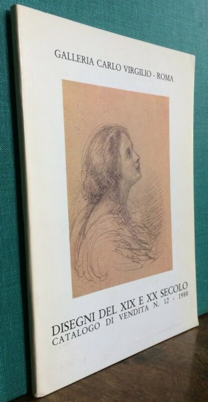 Disegni del XIX e XX secolo catalogo di vendita 12 Galleria Carlo Virgilio 1988