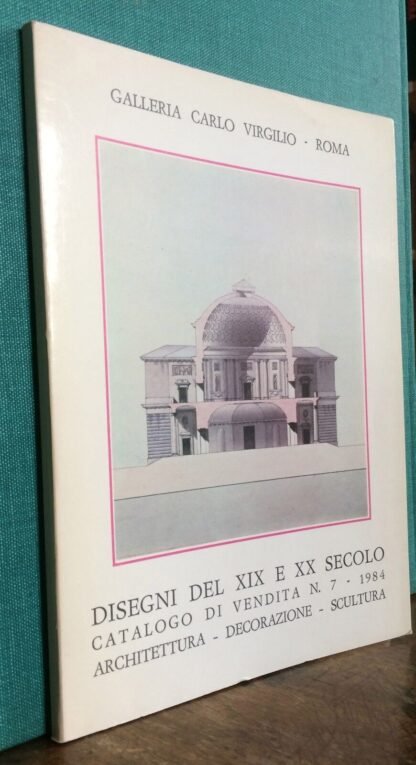 Disegni del XIX e XX secolo catalogo di vendita N.7 Galleria Carlo Virgilio 1984