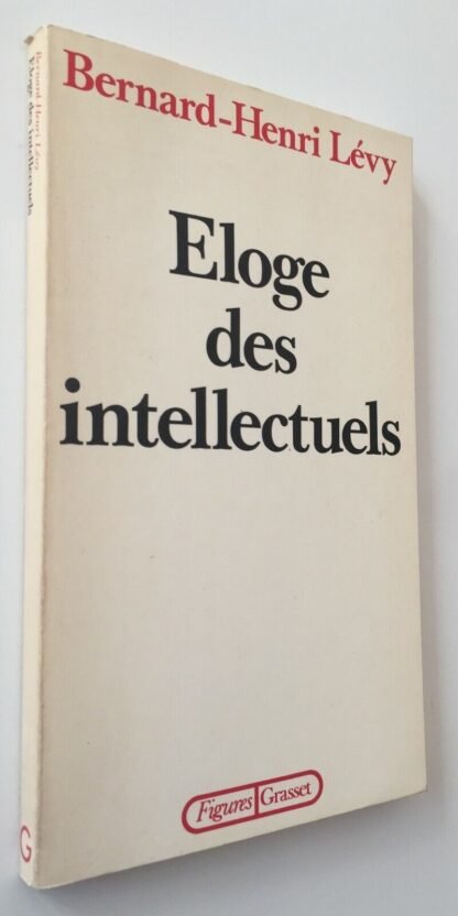 Bernard Henri Lévy Eloge des intellectuels Grasset & Fasquelle 1987