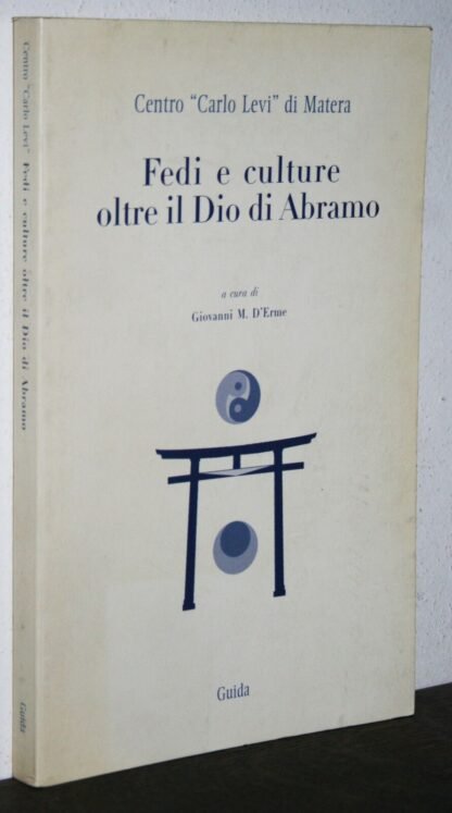 D'Erme Fedi e culture oltre il Dio di Abramo Centro Carlo Levi Matera 2003