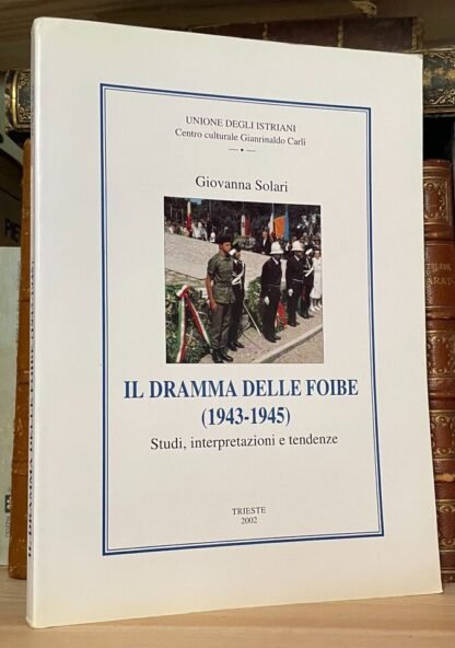 Giovanna Solari il dramma delle foibe 1943-1945 maggio 2002 - immagine 8