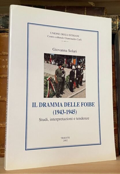 Giovanna Solari il dramma delle foibe 1943-1945 maggio 2002 - immagine 6