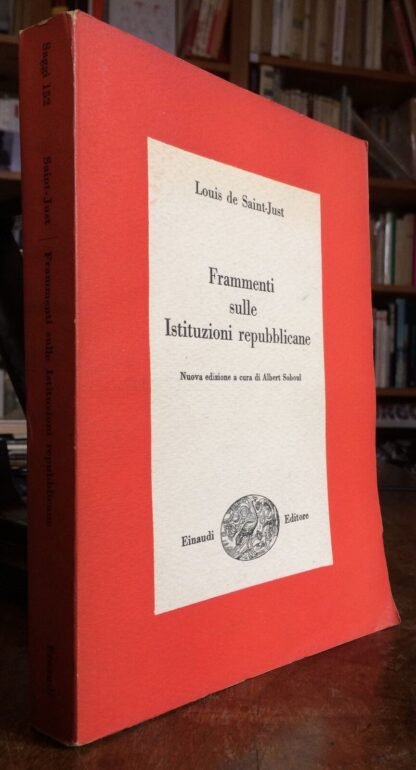 Louis de Saint-Just Frammenti sulle Istituzioni repubblicane Einaudi 1952