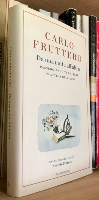 Carlo Fruttero Da una notte all'altra introduzione E. Ferrero Mondadori 2015