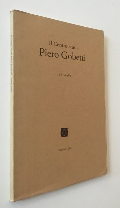 Carla Gobetti Il Centro Studi Piero Gobetti 1961-1981 Torino 1982