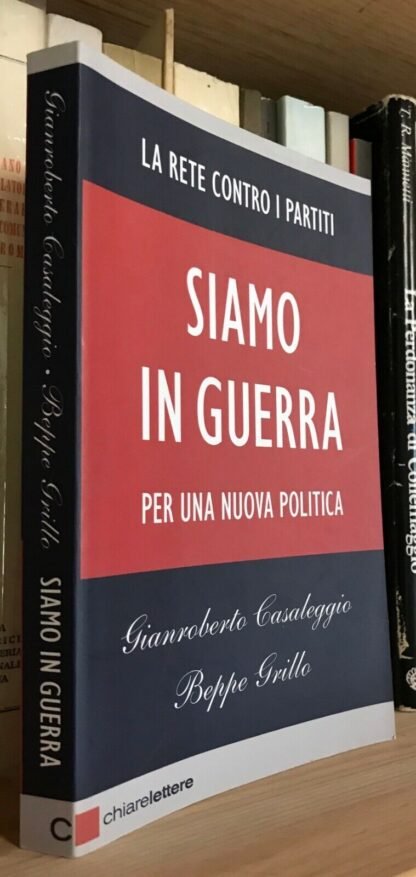 Casaleggio Grillo Siamo in guerra una nuova politica Chiarelettere 2011