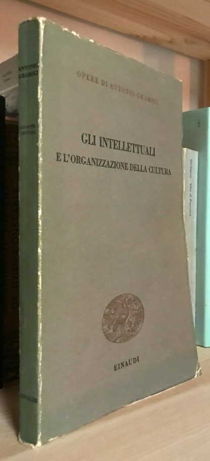 Opere di Antonio Gramsci Gli intellettuali e l'organizzazione della cultura 1974