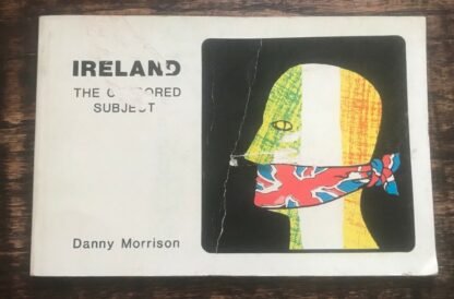 Danny Morrison Ireland the censored Subject Sinn Fein Publicity Department 1989