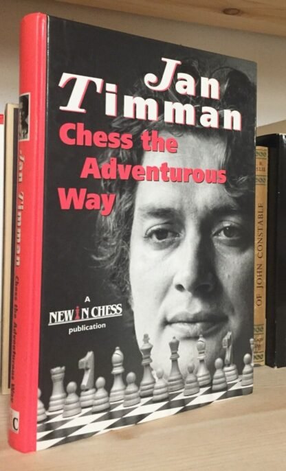 Jan Timman Chess the adventurous way best games and analyses 1983-1993