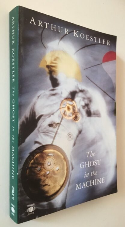 Arthur Koestler the Ghost in the machine Arkana Penguin books 1989