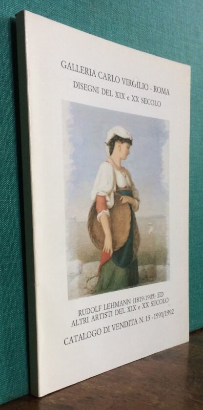 Disegni del XIX e XX sec Rudolf Lehmann cat.15 Galleria Carlo Virgilio 1991/1992