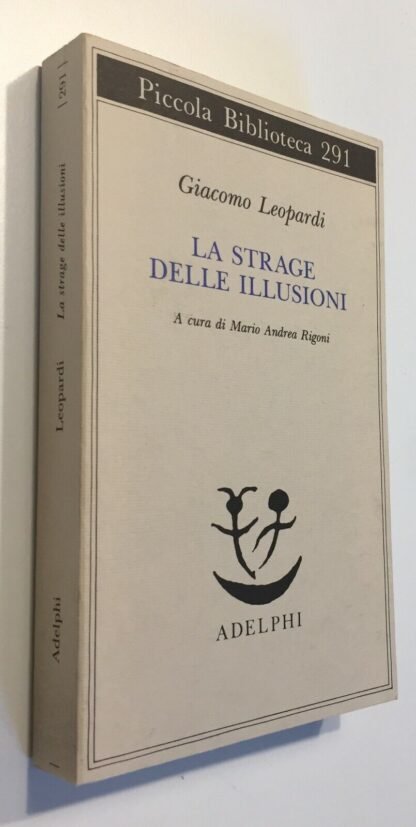 Leopardi La strage delle illusioni Piccola Biblioteca Adelphi 291 1992