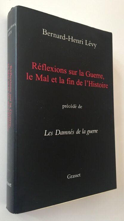 Bernard Henri Lévy Réflexions sur la guerre, le Mal et la fin de l'Histoire 2001