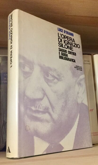 Luce d'Eramo L'opera di Ignazio Silone saggio critico mondadori II ediz. 1972