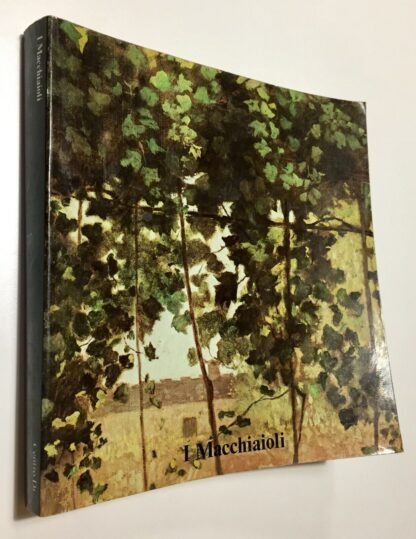 I macchiaioli nella cultura toscana dell'800 Firenze 23 maggio - 22 luglio 1976