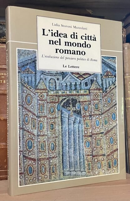 Storoni Mazzolani l'idea di città nel mondo romano Le Lettere 1994