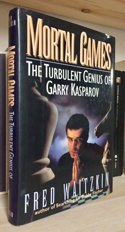 Waitzkin Mortal Games the turbulent genius of Garry Kasparov Putnam 1993