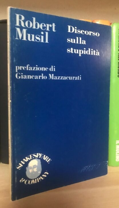 Musil discorso sulla stupidità pref. G. Mazzacurati Shakespeare & Company 1979