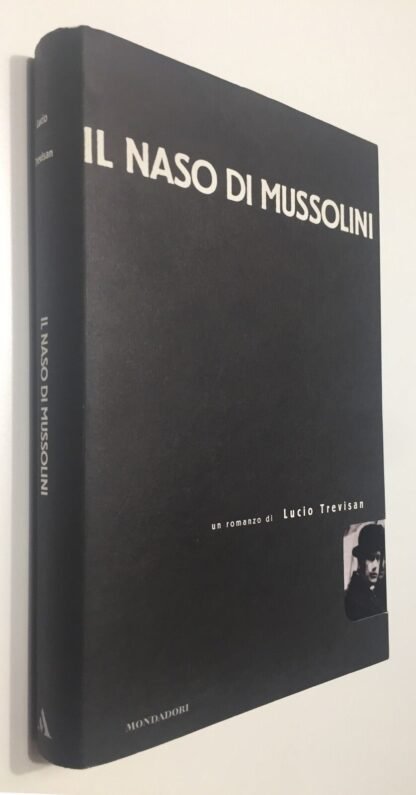 Lucio Trevisan Il naso di Mussolini Mondadori 1998