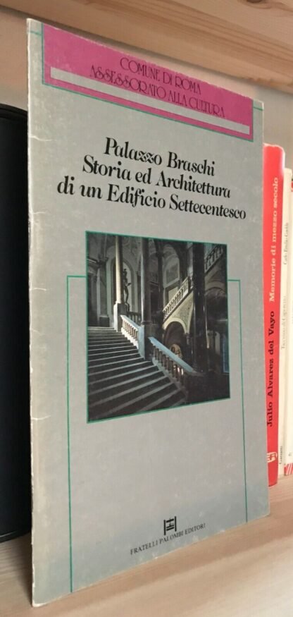 Comune di Roma Palazzo Braschi Storia ed Architettura Fratelli Palombi 1989