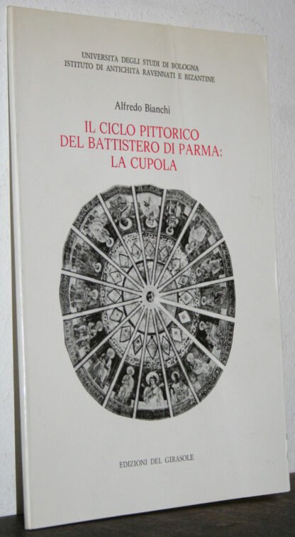 Alfredo Bianchi Il ciclo pittorico del battistero di parma: la cupola 1987